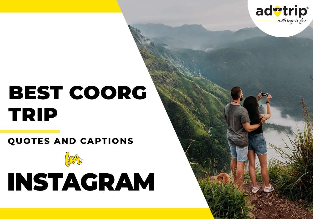 instagram အတွက် အကောင်းဆုံး coorg ခရီးစဉ်ကိုးကားချက်များနှင့် စာတန်းများ