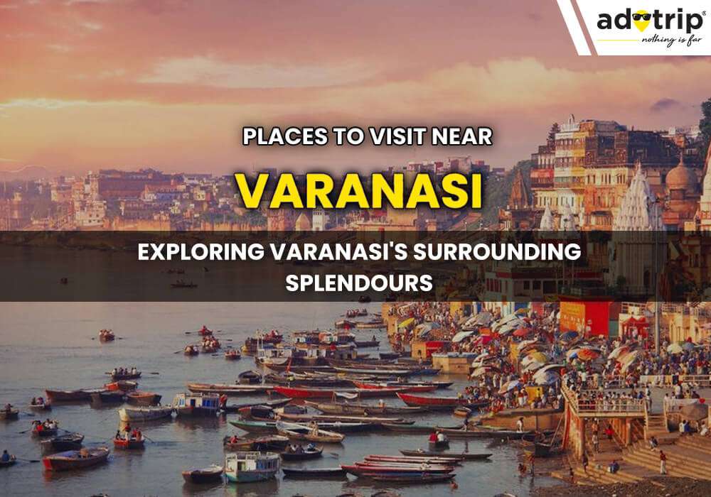 Lieux à visiter près de Varanasi Explorer les splendeurs environnantes de Varanasi master image