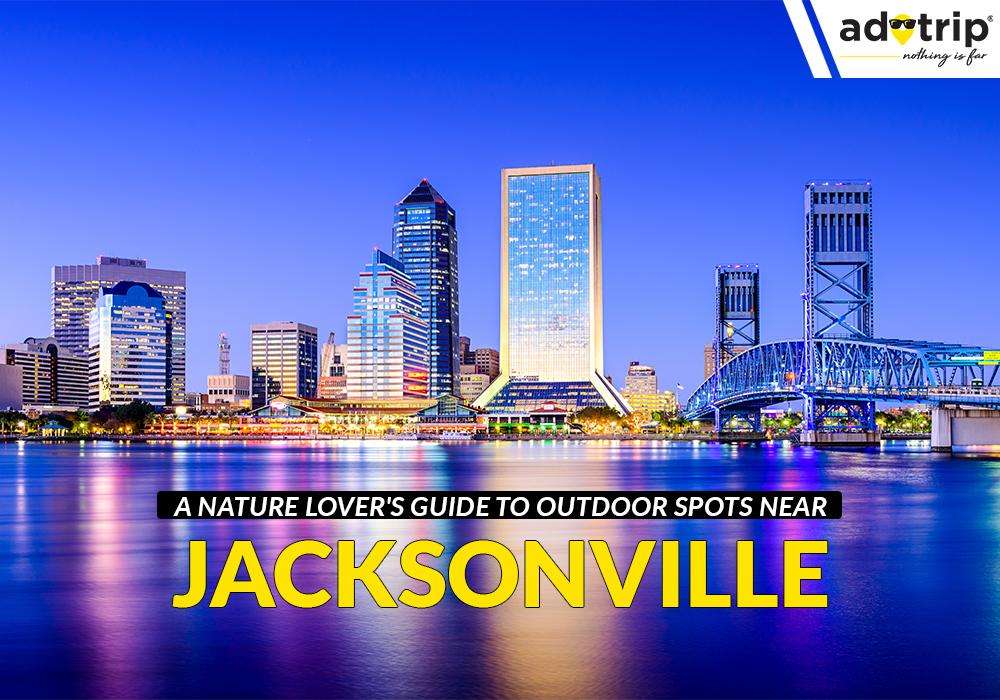 Places To Visit Near Jacksonville