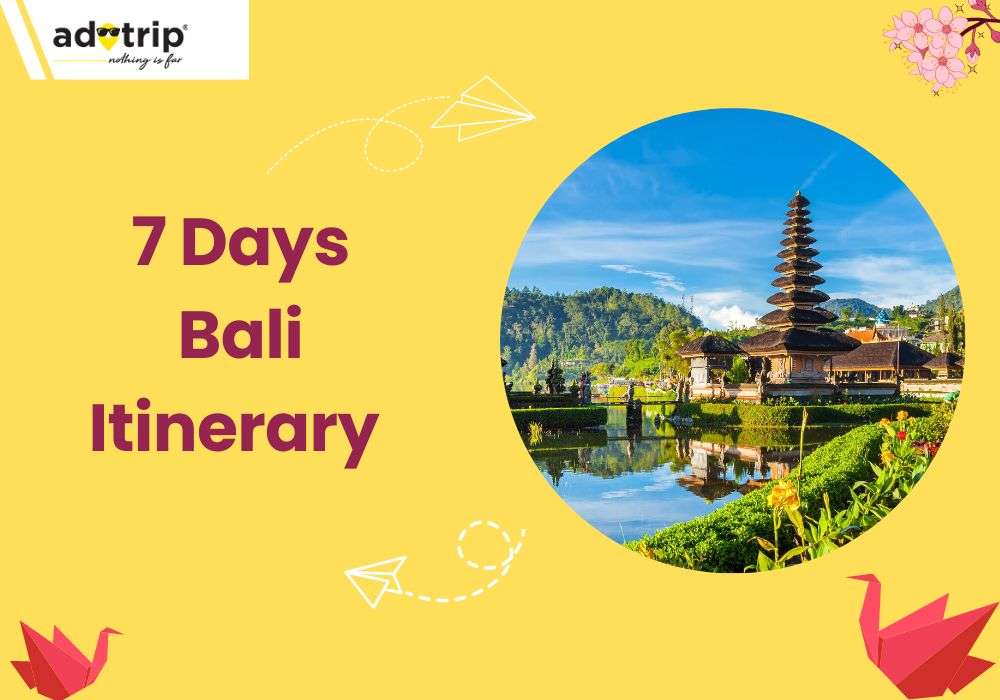 Bali in 7 Days: The Ultimate Travel Itinerary Guide