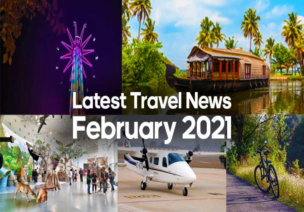 Latest Travel Highlights For The 2nd Week Of February 2021