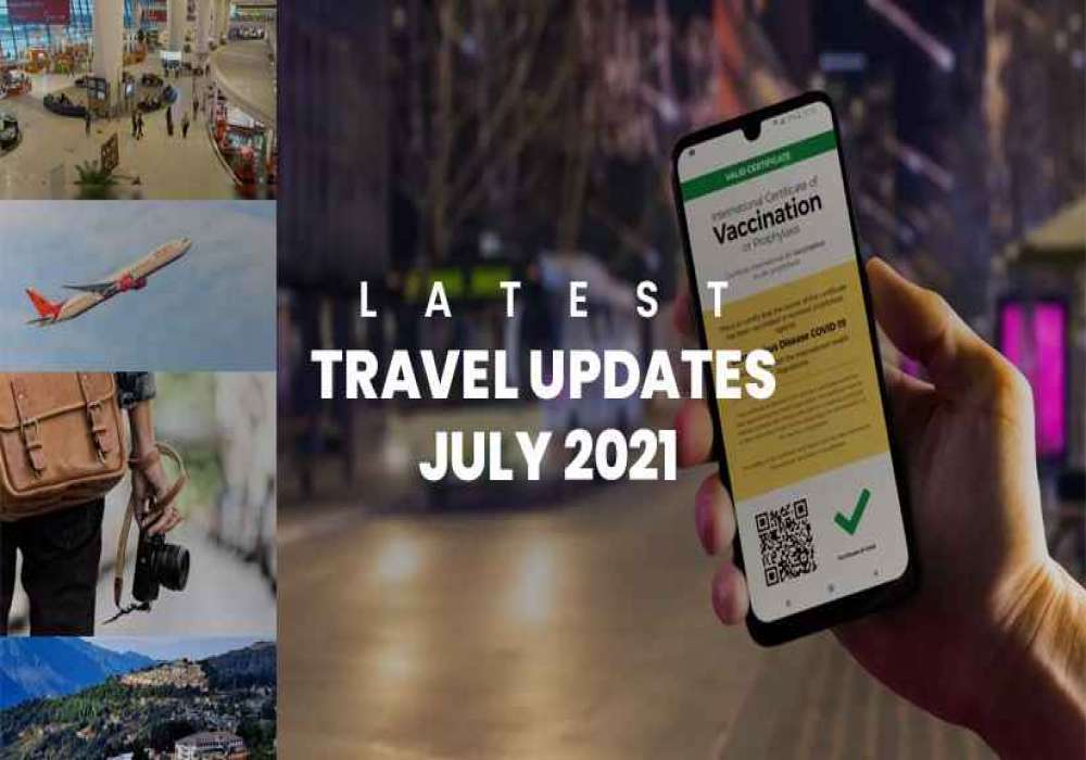 Latest Travel Highlights August 2nd Week 2021