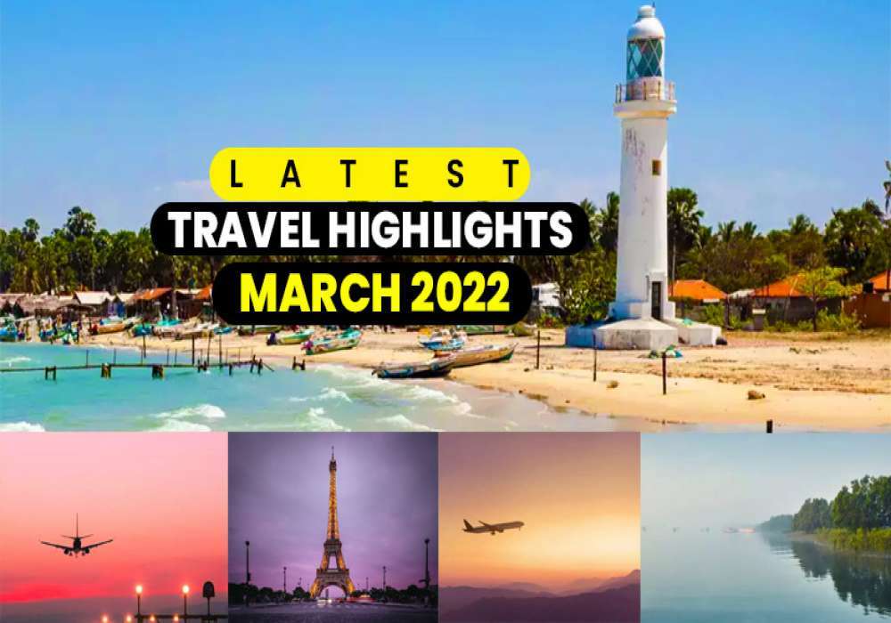 Travel Highlights March 21 2022