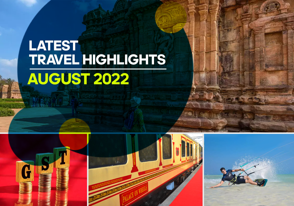 Latest Travel Highlights | August 2022