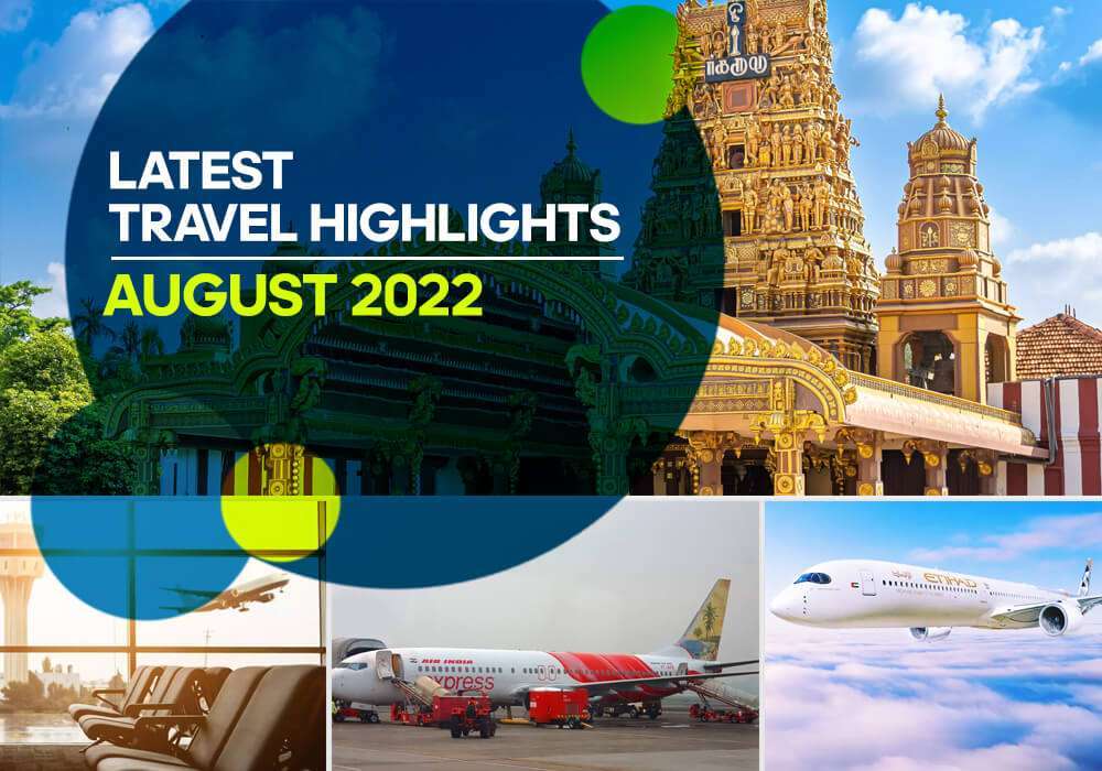 Latest Travel Highlights | August 2022